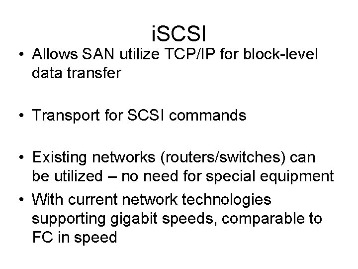 i. SCSI • Allows SAN utilize TCP/IP for block-level data transfer • Transport for