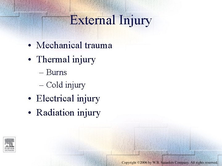 External Injury • Mechanical trauma • Thermal injury – Burns – Cold injury •