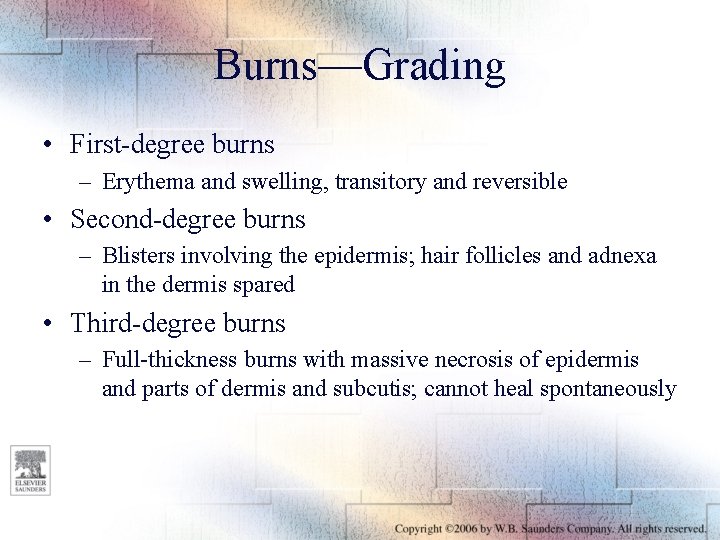 Burns—Grading • First-degree burns – Erythema and swelling, transitory and reversible • Second-degree burns