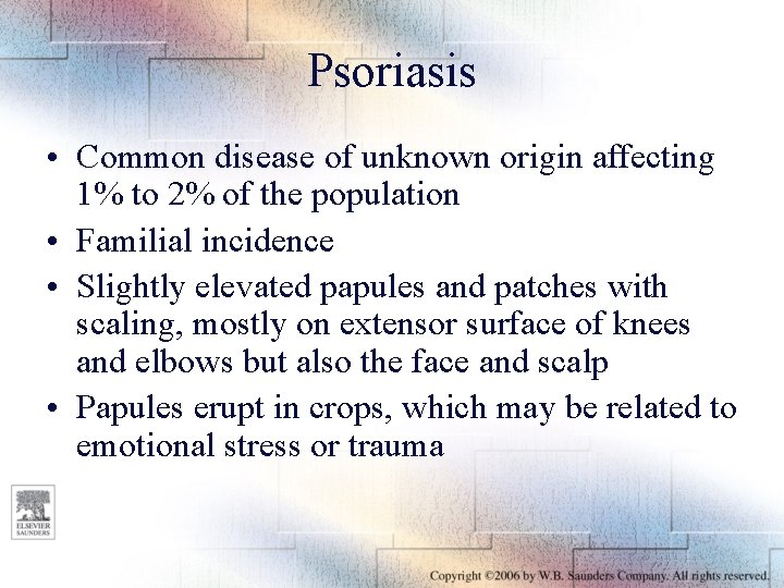 Psoriasis • Common disease of unknown origin affecting 1% to 2% of the population