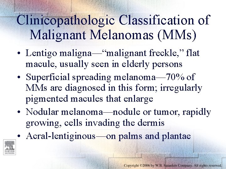 Clinicopathologic Classification of Malignant Melanomas (MMs) • Lentigo maligna—“malignant freckle, ” flat macule, usually