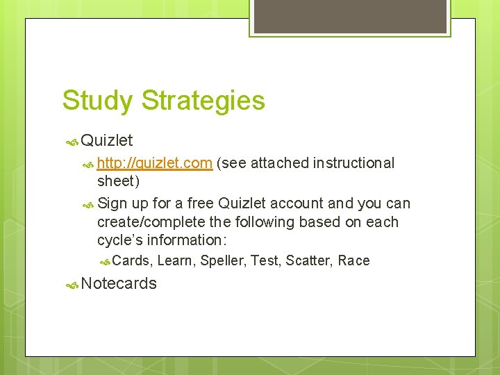 Study Strategies Quizlet http: //quizlet. com (see attached instructional sheet) Sign up for a