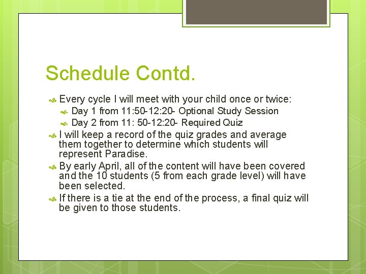 Schedule Contd. Every cycle I will meet with your child once or twice: Day