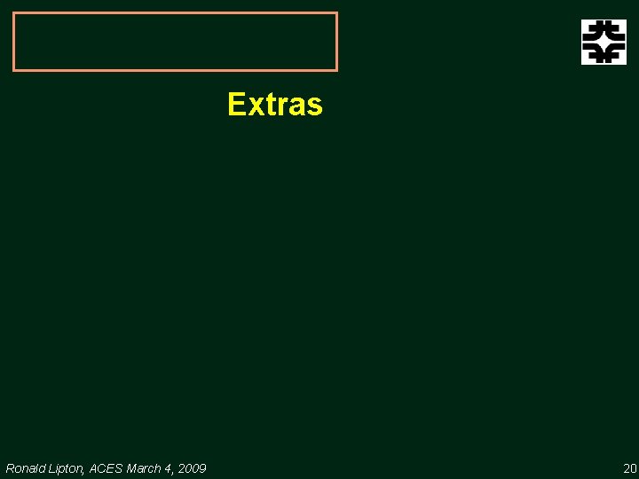 Extras Ronald Lipton, ACES March 4, 2009 20 