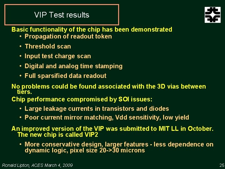 VIP Test results Basic functionality of the chip has been demonstrated • Propagation of