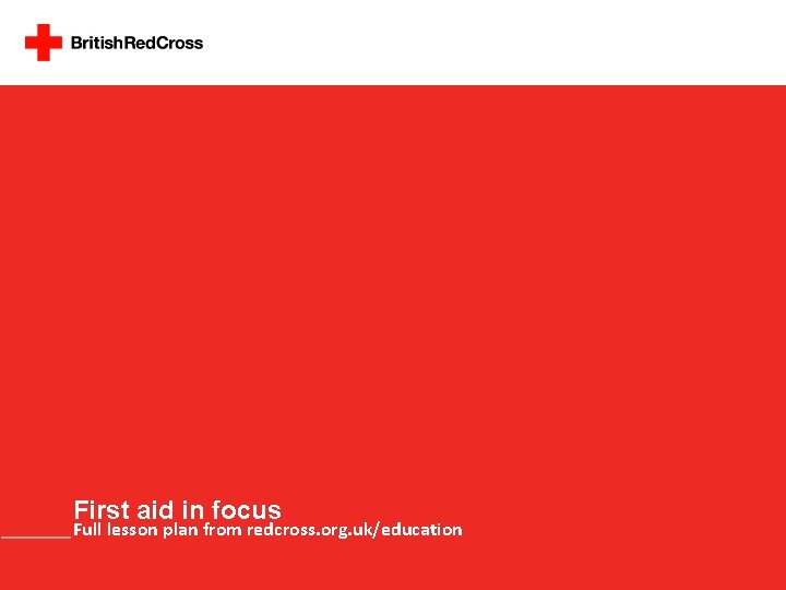 First aid in focus Full lesson plan from