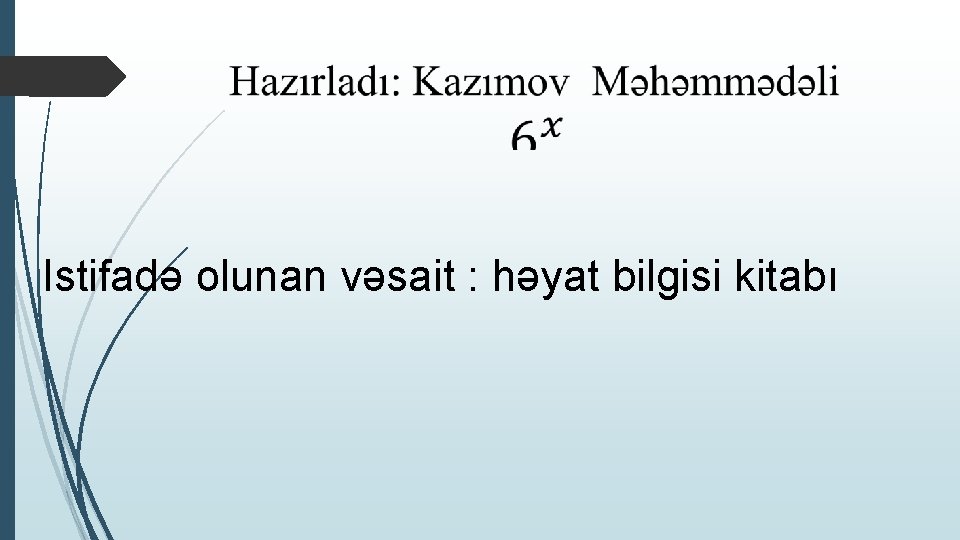 Istifadə olunan vəsait : həyat bilgisi kitabı 