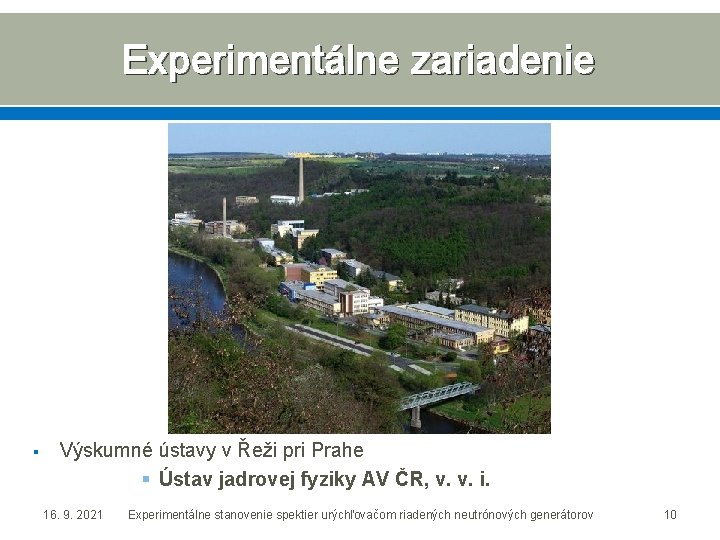 Experimentálne zariadenie § Výskumné ústavy v Řeži pri Prahe § Ústav jadrovej fyziky AV