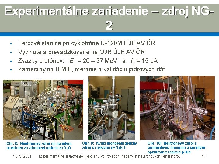 Experimentálne zariadenie – zdroj NG 2 § § Terčové stanice pri cyklotróne U-120 M