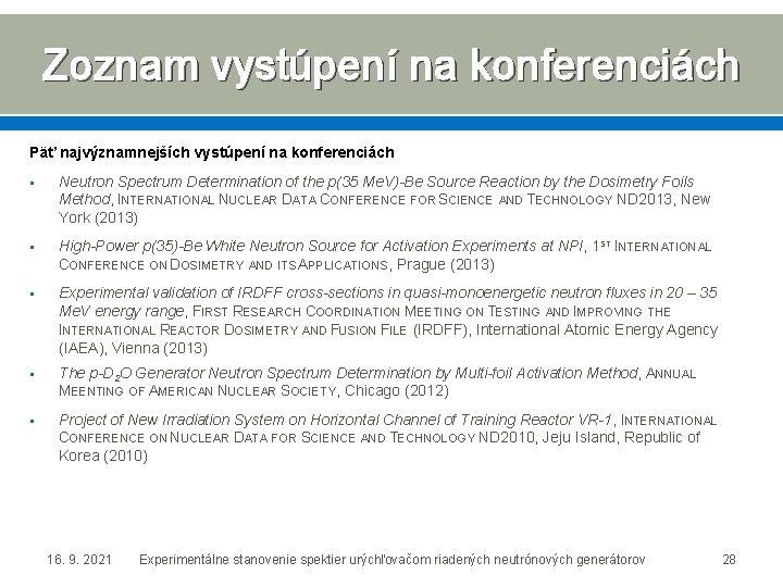 Zoznam vystúpení na konferenciách Päť najvýznamnejších vystúpení na konferenciách § Neutron Spectrum Determination of