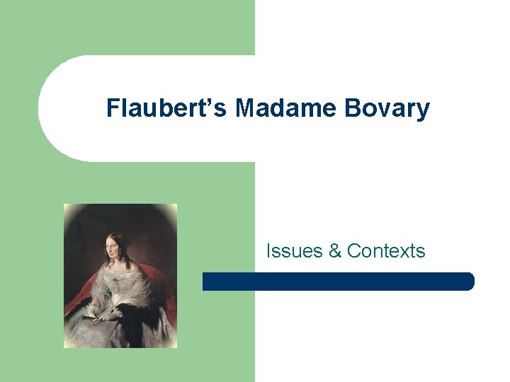 Flaubert’s Madame Bovary Issues & Contexts 