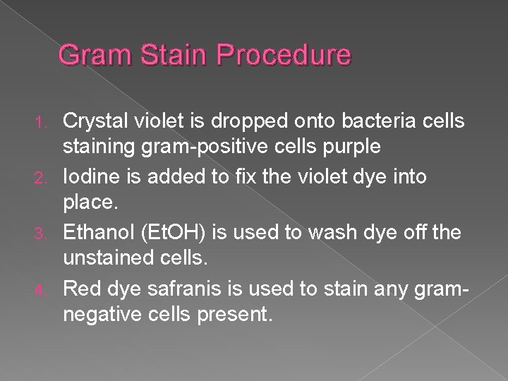 Gram Stain Procedure Crystal violet is dropped onto bacteria cells staining gram-positive cells purple