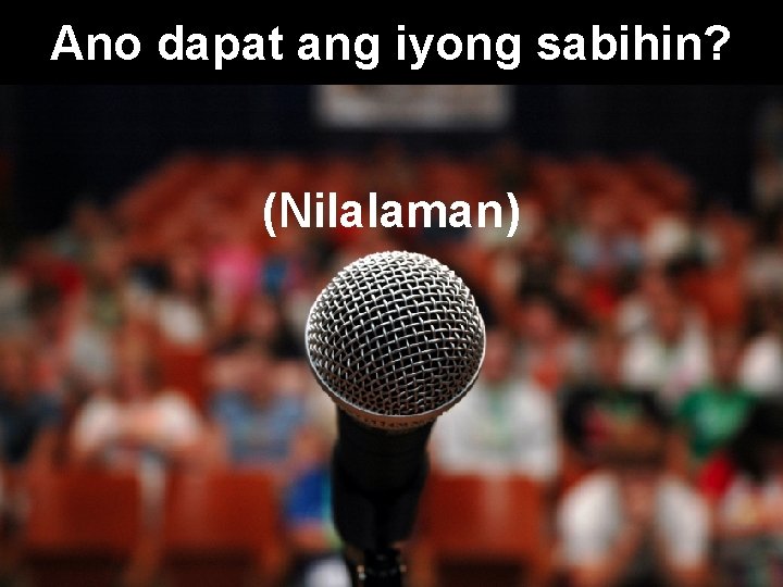 Ano dapat ang iyong sabihin? (Nilalaman) 