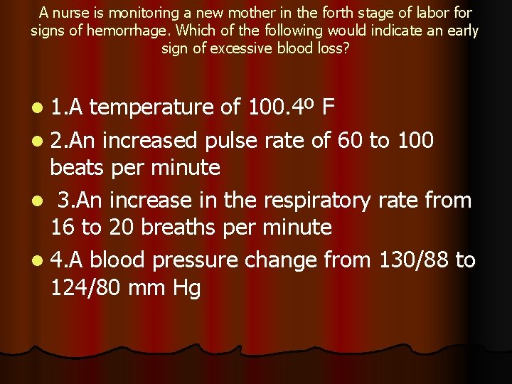 A nurse is monitoring a new mother in the forth stage of labor for A nurse is monitoring a new mother in the forth stage of labor for