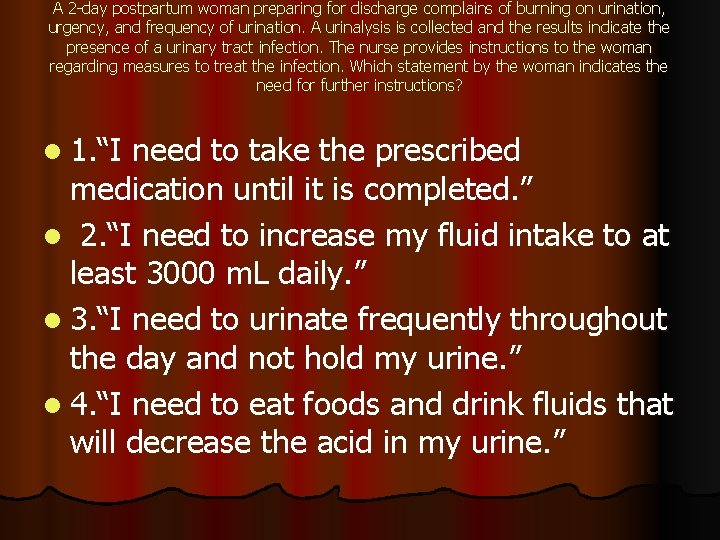 A 2 -day postpartum woman preparing for discharge complains of burning on urination, urgency, A 2 -day postpartum woman preparing for discharge complains of burning on urination, urgency,