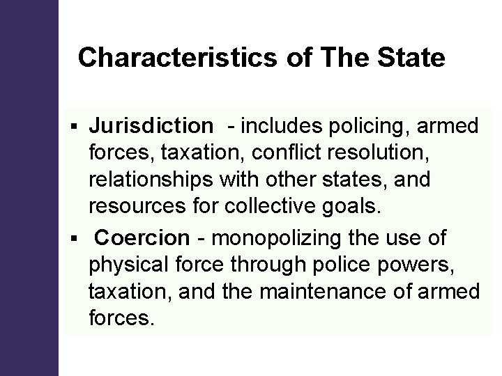 Characteristics of The State Jurisdiction - includes policing, armed forces, taxation, conflict resolution, relationships