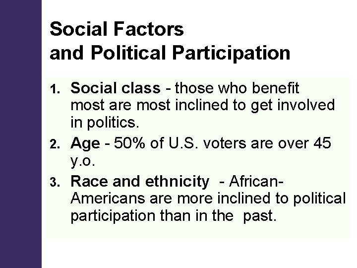 Social Factors and Political Participation Social class - those who benefit most are most