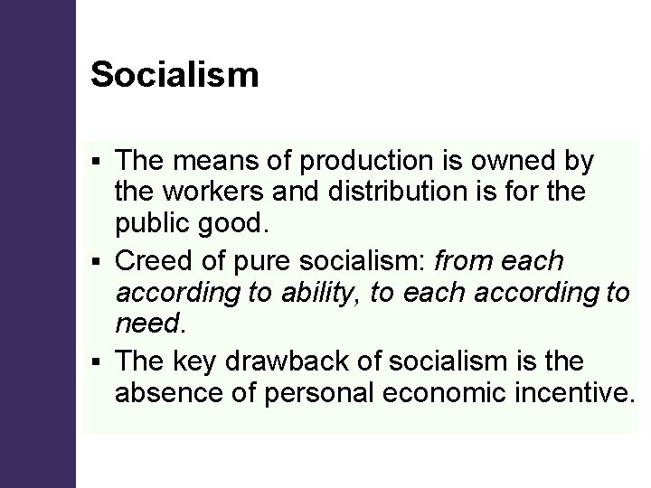 Socialism The means of production is owned by the workers and distribution is for