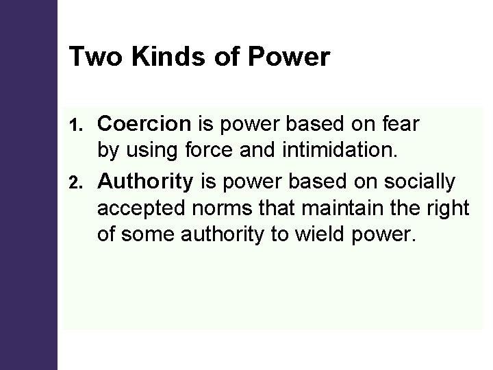 Two Kinds of Power Coercion is power based on fear by using force and