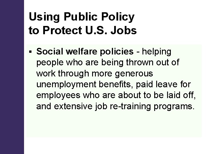 Using Public Policy to Protect U. S. Jobs § Social welfare policies - helping