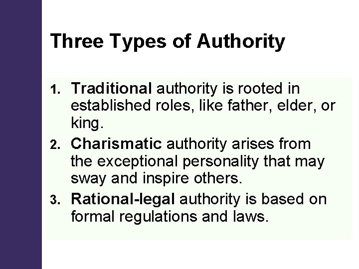 Three Types of Authority Traditional authority is rooted in established roles, like father, elder,