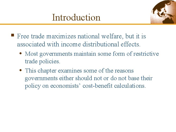 Introduction § Free trade maximizes national welfare, but it is associated with income distributional