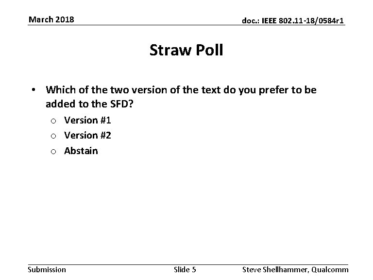 March 2018 doc. : IEEE 802. 11 -18/0584 r 1 Straw Poll • Which