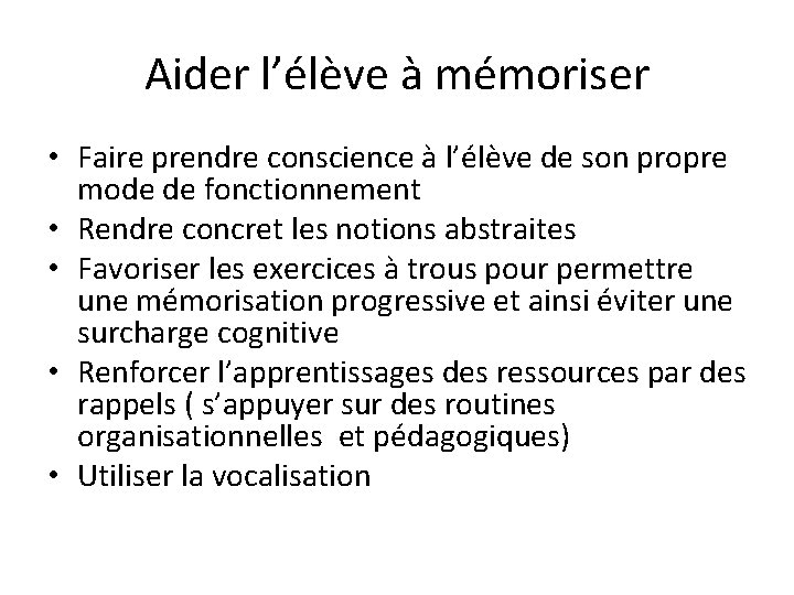 Aider l’élève à mémoriser • Faire prendre conscience à l’élève de son propre mode