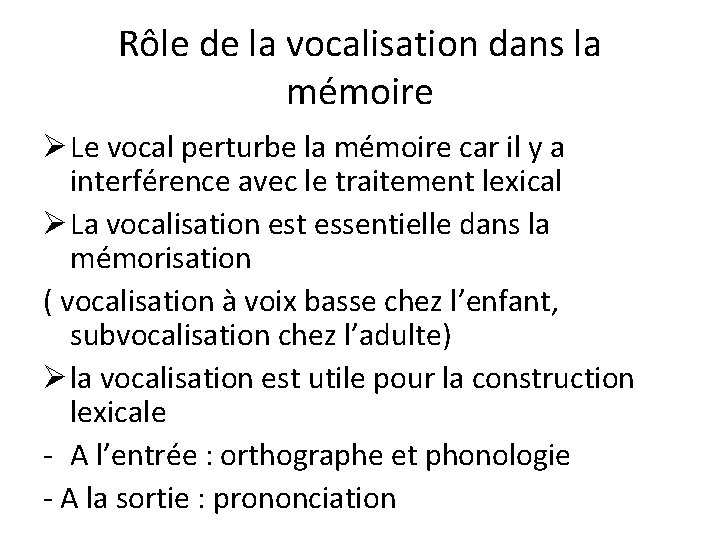 Rôle de la vocalisation dans la mémoire Le vocal perturbe la mémoire car il