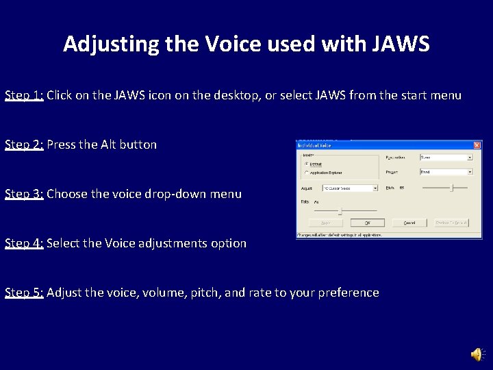 Adjusting the Voice used with JAWS Step 1: Click on the JAWS icon on