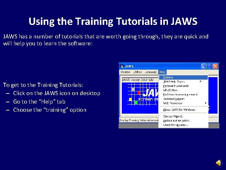 Using the Training Tutorials in JAWS has a number of tutorials that are worth