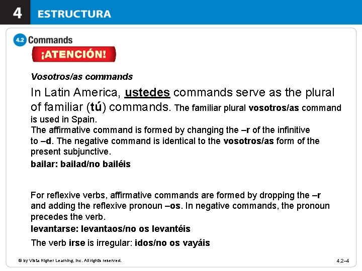 Vosotros/as commands In Latin America, ustedes commands serve as the plural of familiar (tú)