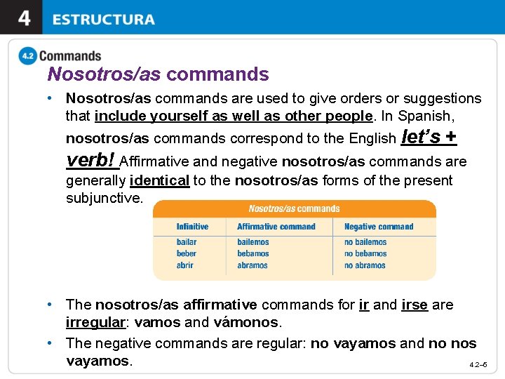 Nosotros/as commands • Nosotros/as commands are used to give orders or suggestions that include