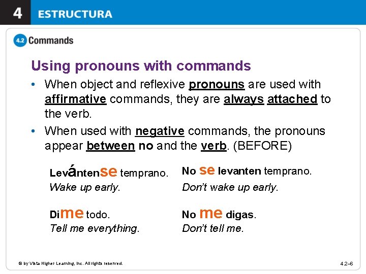 Using pronouns with commands • When object and reflexive pronouns are used with affirmative