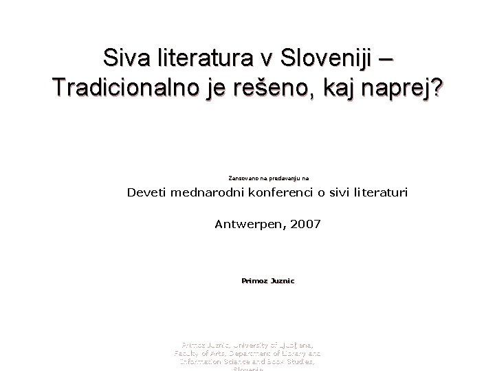 Siva literatura v Sloveniji – Tradicionalno je rešeno, kaj naprej? Zansovano na predavanju na