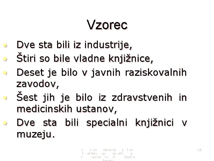 Vzorec • • • Dve sta bili iz industrije, Štiri so bile vladne knjižnice,