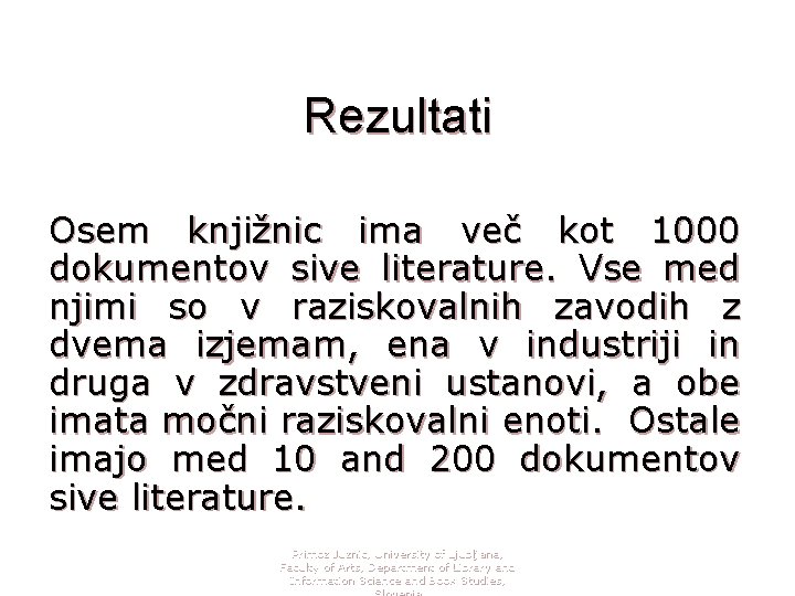 Rezultati Osem knjižnic ima več kot 1000 dokumentov sive literature. Vse med njimi so