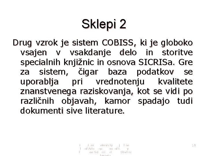 Sklepi 2 Drug vzrok je sistem COBISS, ki je globoko vsajen v vsakdanje delo