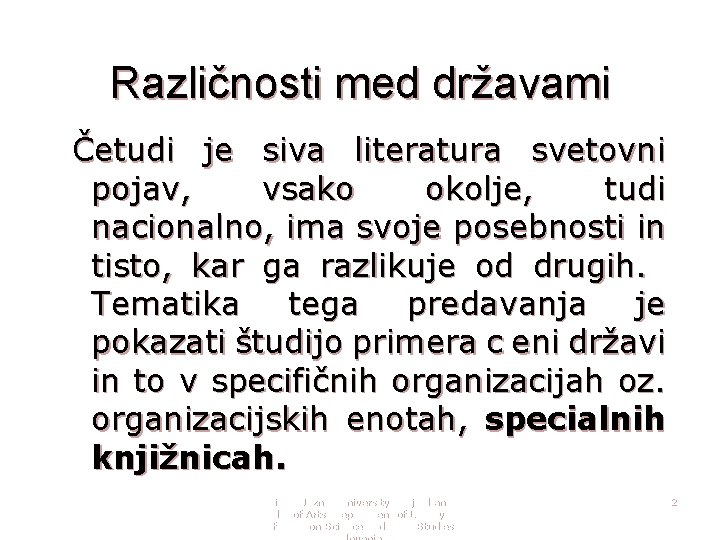 Različnosti med državami Četudi je siva literatura svetovni pojav, vsako okolje, tudi nacionalno, ima