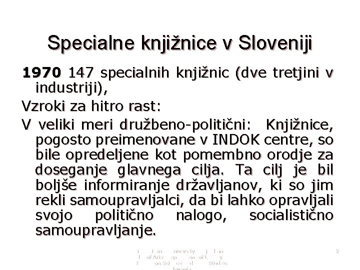 Specialne knjižnice v Sloveniji 1970 147 specialnih knjižnic (dve tretjini v industriji), Vzroki za