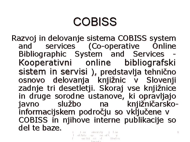 COBISS Razvoj in delovanje sistema COBISS system and services (Co-operative Online Bibliographic System and