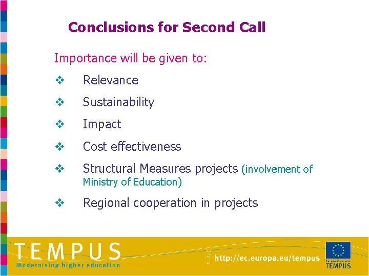 Conclusions for Second Call Importance will be given to: v Relevance v Sustainability v