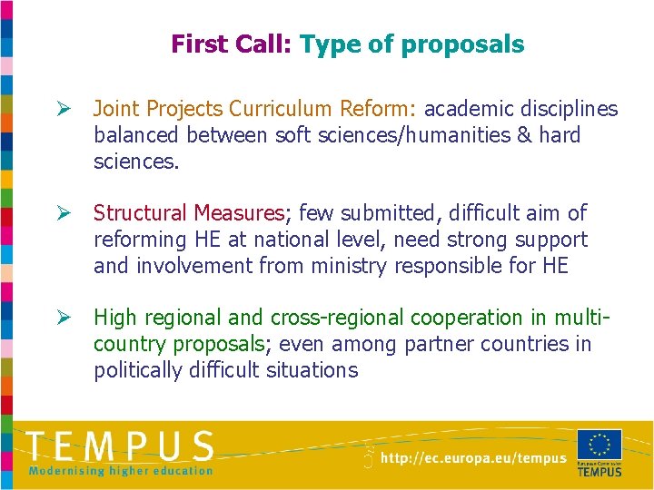 First Call: Type of proposals Ø Joint Projects Curriculum Reform: academic disciplines balanced between