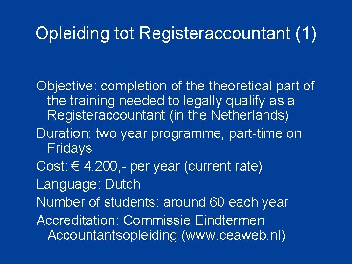 Opleiding tot Registeraccountant (1) Objective: completion of theoretical part of the training needed to