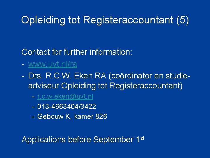 Opleiding tot Registeraccountant (5) Contact for further information: - www. uvt. nl/ra - Drs.