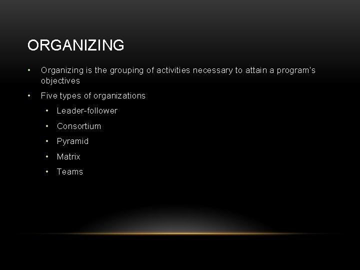 ORGANIZING • Organizing is the grouping of activities necessary to attain a program’s objectives