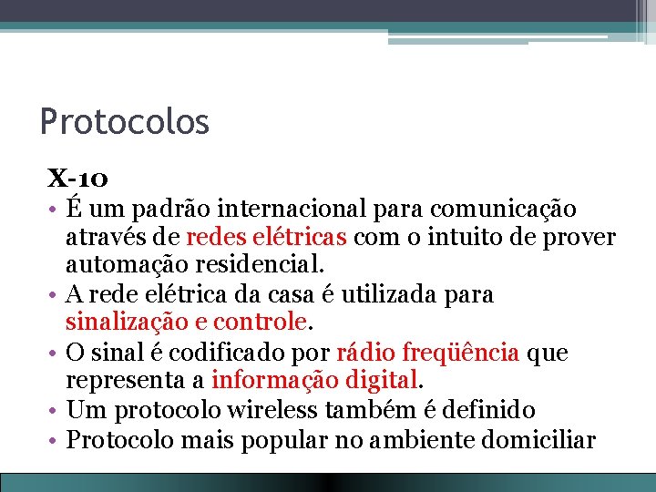 Protocolos X-10 • É um padrão internacional para comunicação através de redes elétricas com