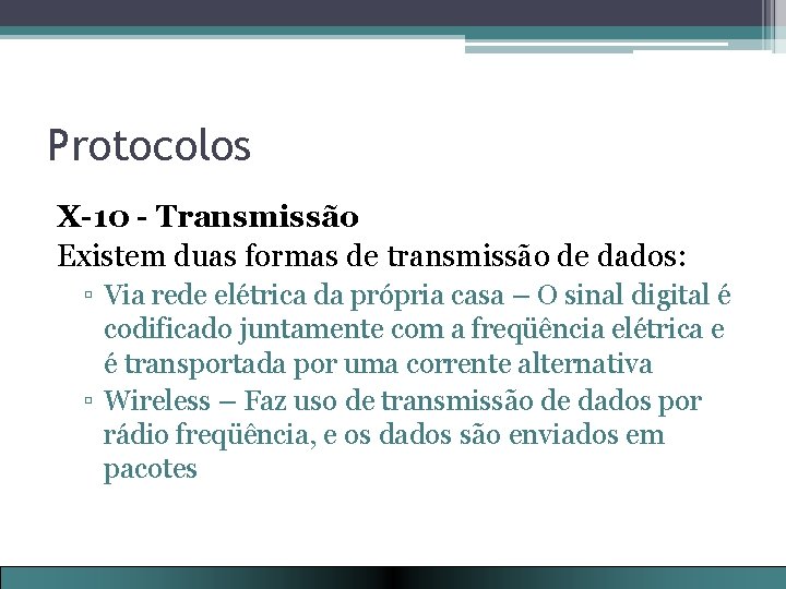 Protocolos X-10 - Transmissão Existem duas formas de transmissão de dados: ▫ Via rede