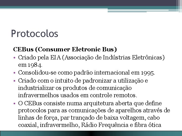 Protocolos CEBus (Consumer Eletronic Bus) • Criado pela EIA (Associação de Indústrias Eletrônicas) em