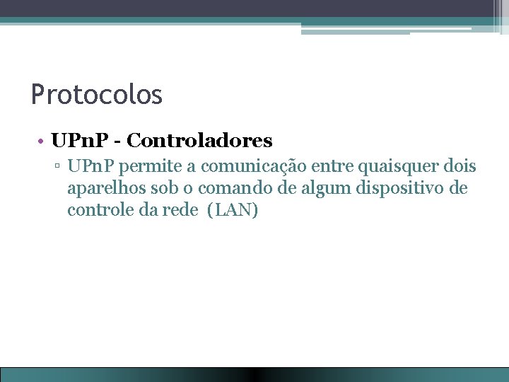 Protocolos • UPn. P - Controladores ▫ UPn. P permite a comunicação entre quaisquer